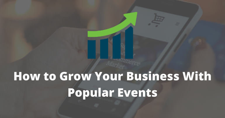 How to Grow Your Business With Popular Events