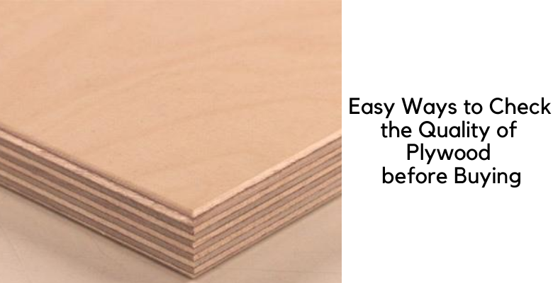 Easy Ways to Check the Quality of Plywood before Buying