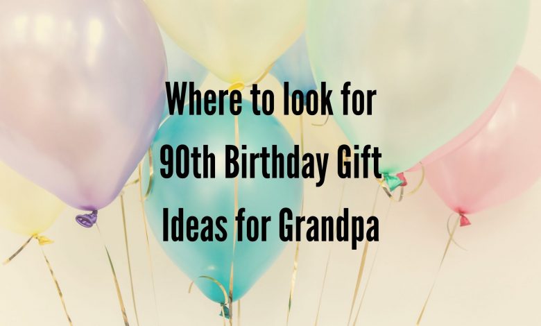 90th birthday gift ideas for grandpa