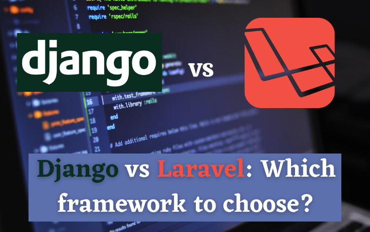 Django vs Laravel — Which framework to choose?