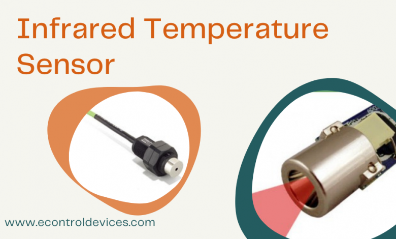All About Infrared Temperature Sensor & IR Temperature Sensor