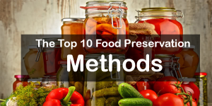 top 10 food preservation methods