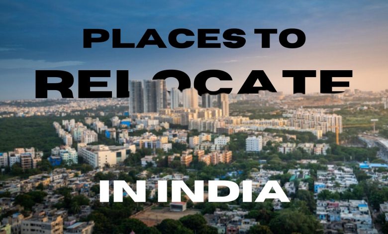 Places to Relocate in India