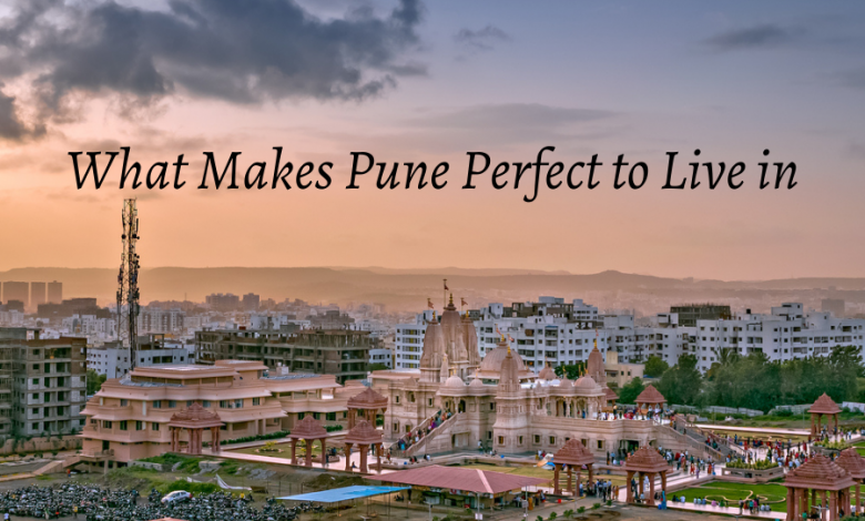 What Makes Pune Perfect to Live in