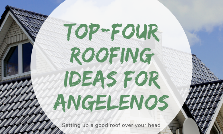 Top Four Roof ideas for Angelenos