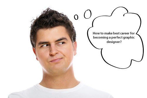 How to make best career for becoming a perfect graphic designer?