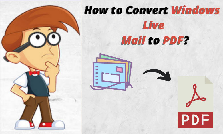 convert windows live mail to pdf