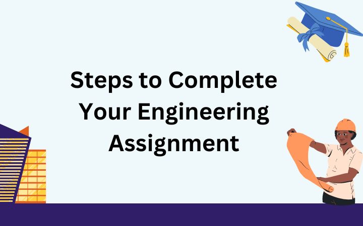 Steps to Complete Your Engineering Assignment