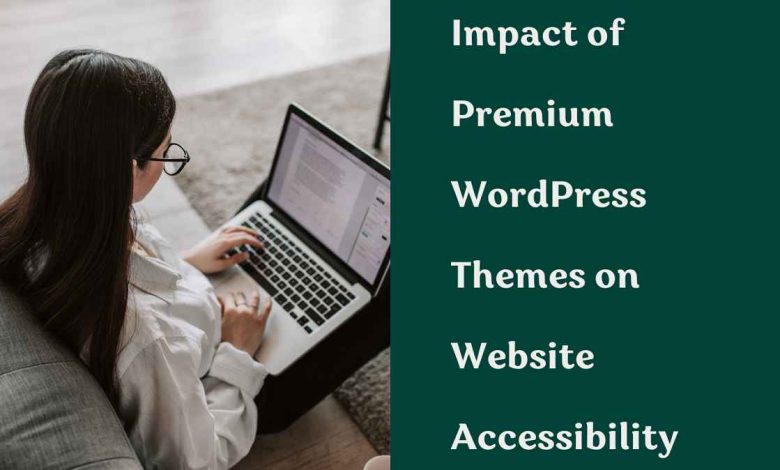 Impact of Premium WordPress Themes on Website Accessibility