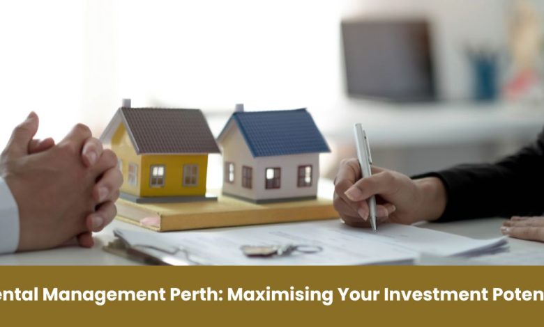 Rental Management Perth Maximising Your Investment Potential